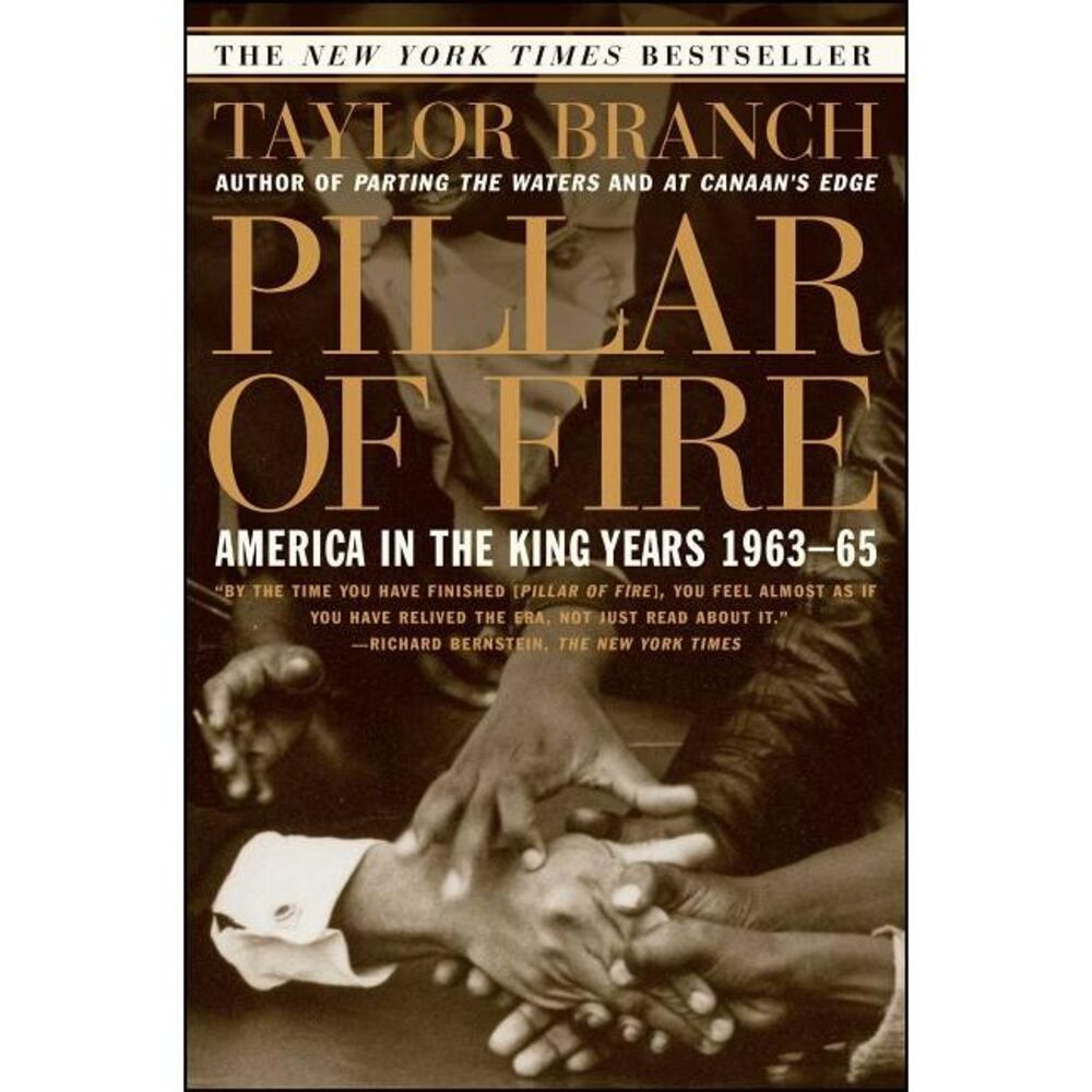 Pillar of Fire: America in the King Years 1963-65 -- Taylor Branch